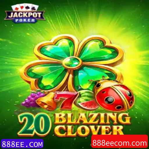 Desvendando o Jogo 20BlazingClover: A Aventura da Sorte e Diversão na 888EE.COM